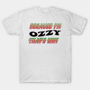 BECAUSE I AM OZZY - THAT'S WHY T-Shirt